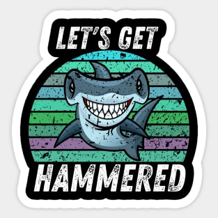 Let's Get Hammered Hammerhead Shark Funny Sticker